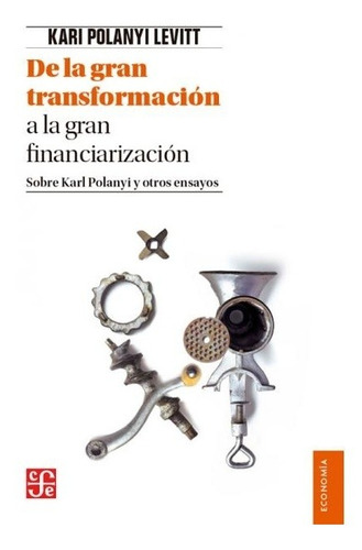 De Gran Transformacion A Financiarizacion - Polanyi Libro Fc