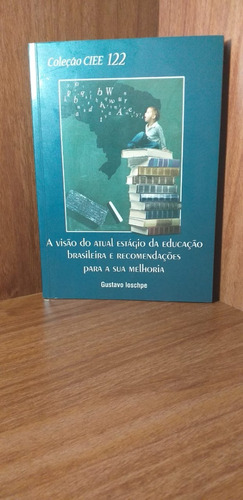 Livro - A Visão Do Atual Estágio Da Educação Brasileira... 