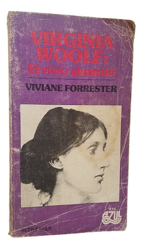 Virginia Woolf : El Vicio Absurdo Viviane Forrester Ultramar