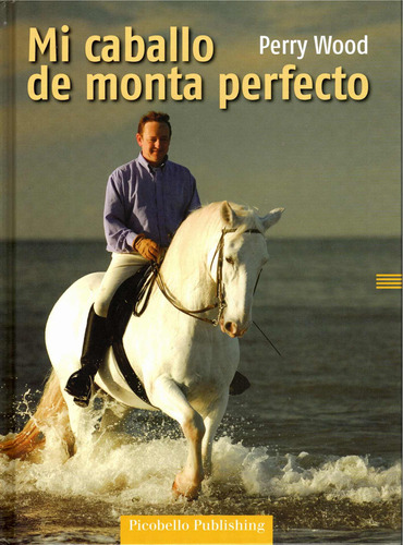 Mi caballo de monta perfecto, de Wood, Perry. Editorial Picobello Publishing, tapa blanda en español, 2022