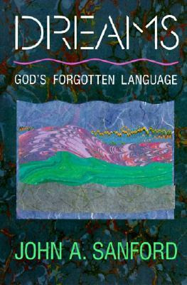 Dreams : God's Forgotten Language - John A Sanford