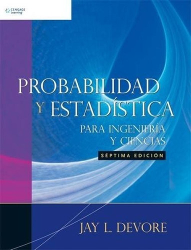 Probabilidad Y Estadística Para Ingeniería Y Ciencias 7° Ed.