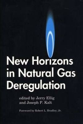 New Horizons In Natural Gas Deregulation - Jerome R. Ellig