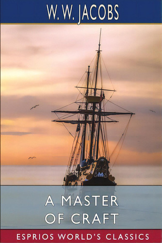 A Master Of Craft (esprios Classics), De Jacobs, W. W.. Editorial Blurb Inc, Tapa Blanda En Inglés