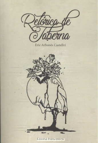 Retãâ³rica De Taberna, De Arbonés Castellví, Eric. Editorial Poesía Eres Tú, Tapa Blanda En Español