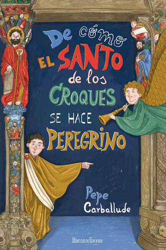 De Cãâ³mo El Santo De Los Croques Se Hace Peregrino, De Carballude Blanco, Pepe. Editorial Hércules De Ediciones, Tapa Blanda En Español