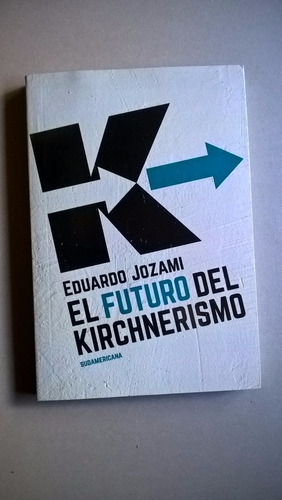 El Futuro Del Kirchnerismo - Eduardo Jozami