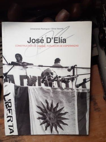 */josé D´elia-constructor De Unidad,... Dedicado