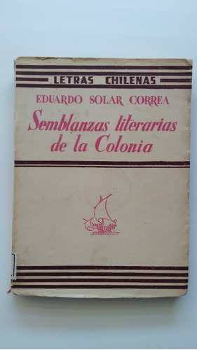 Semblanzas Literarias De La Colonia - Eduardo Solar. J