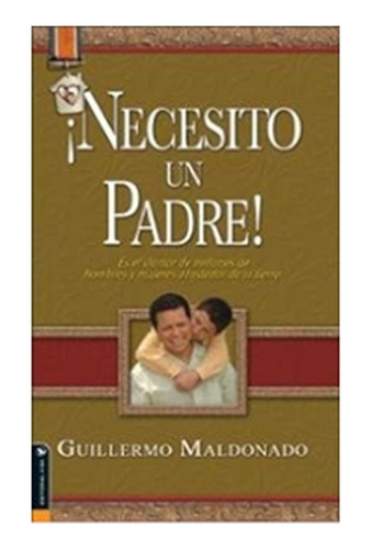 Necesito Un Padre-guillermo Maldonado