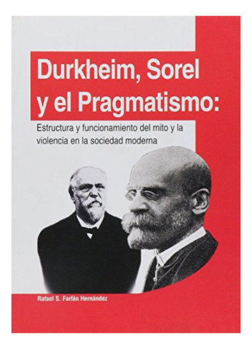 Libro Durkhein Sorel Y El Pragmatismo  De Farlan Hernandez R