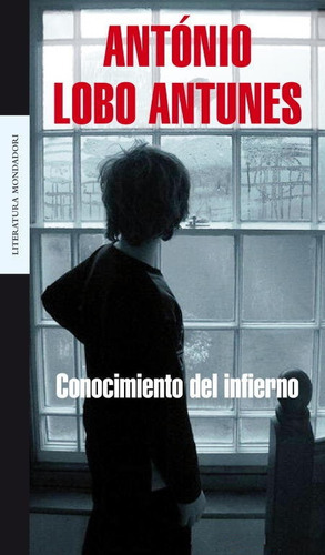 Conocimiento del infierno, de Lobo Antunes, António. Editorial Literatura Random House, tapa blanda en español