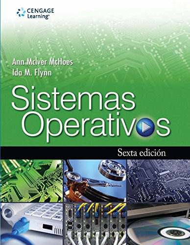 Sistemas Operativos 6/E, de Ann McIver, Ida M. Flynn. Editorial Cengage en español