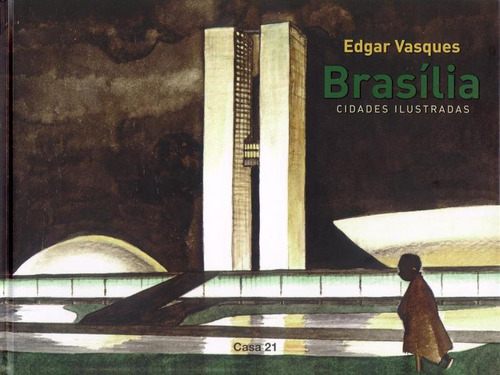 Brasilia -  Cidades Ilustradas - Ediçao Bilingue - Portugue, De Vasques, Edgar. Editora Casa 21, Capa Mole Em Português