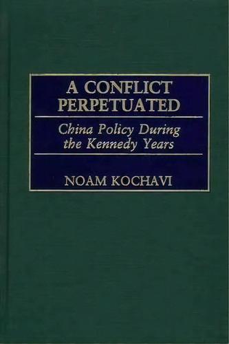 A Conflict Perpetuated, De Noam Kochavi. Editorial Abc Clio, Tapa Dura En Inglés