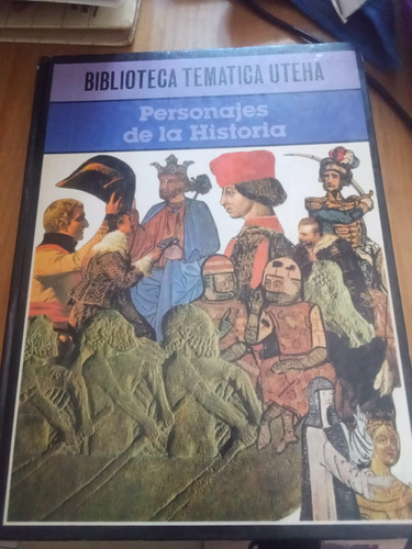 Biblioteca Temática Uteha : Personajes De La Historia Tomo I