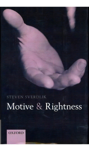 Motive And Rightness, De Steven Sverdlik. Editorial Oxford University Press, Tapa Dura En Inglés