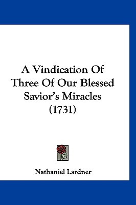 Libro A Vindication Of Three Of Our Blessed Savior's Mira...