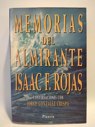 Memorias Del Almirante Isaac Rojas Gonzalez Creso Planeta 