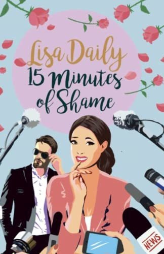 Book : Fifteen Minutes Of Shame A Romantic Comedy - Daily,.