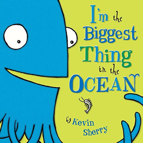 I'm the Biggest Thing in the Ocean! (Libro en Inglés), de Sherry, Kevin. Editorial Dial Books, tapa pasta dura, edición stk en inglés, 2007