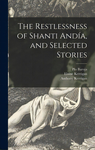The Restlessness Of Shanti Andãâa, And Selected Stories, De Baroja, Pío 1872-1956. Editorial Hassell Street Pr, Tapa Dura En Inglés