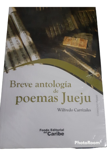 Breve Antologia De Poemas Jueju Wilfredo Carrizales