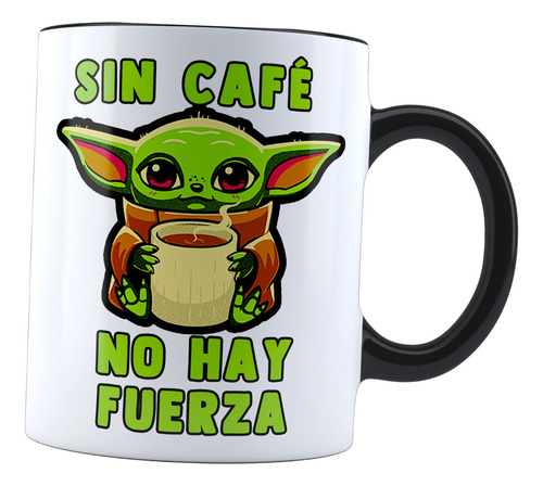 Taza  Baby Yoda Sin Café No Hay Fuerza