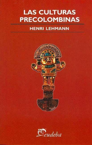 Las Culturas Precolombinas - Henri Lehmann - Eudeba
