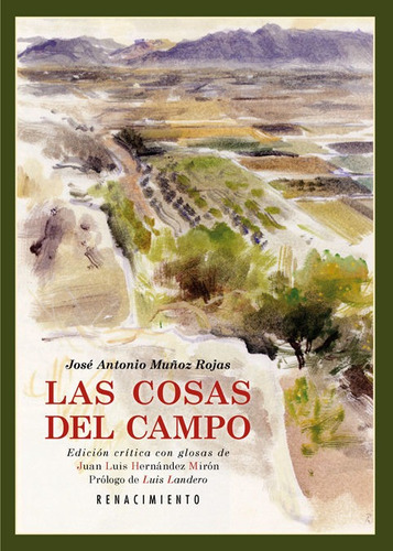 Las cosas del campo, de Muñoz Rojas, José Antonio. Editorial Renacimiento, tapa blanda en español