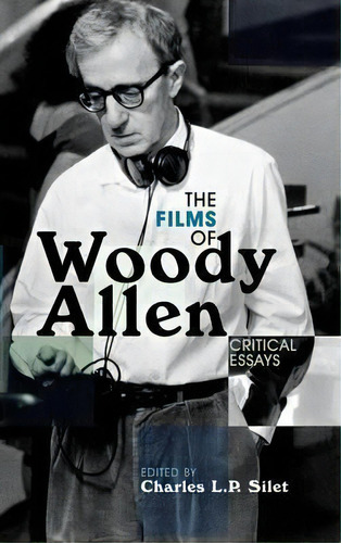 The Films Of Woody Allen, De Charles L. P. Silet. Editorial Scarecrow Press, Tapa Dura En Inglés