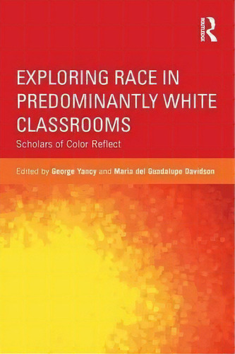 Exploring Race In Predominantly White Classrooms, De George Yancy. Editorial Taylor Francis Ltd, Tapa Blanda En Inglés