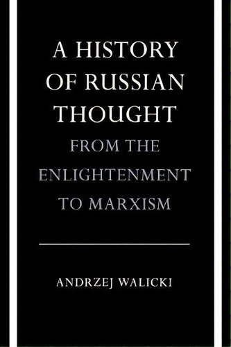 A History Of Russian Thought From The Enlightenment To Marxism, De Andrzej Walicki. Editorial Stanford University Press, Tapa Blanda En Inglés