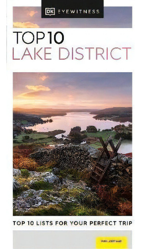 Dk Eyewitness Top 10 Lake District: Top 10 Lists For Your Perfect Trip, De Dk Eyewitness. Dk Eyewitness, Vol. 1. Editorial Dorling Kindersley Ltd, Tapa Blanda En Inglés