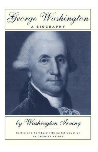 George Washington : A Biography, De Washington Irving. Editorial Ingram Publisher Services Us, Tapa Blanda En Inglés