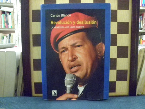 Libro-revolucion Y Desilusión La Venezuela De Hugo Chávez 