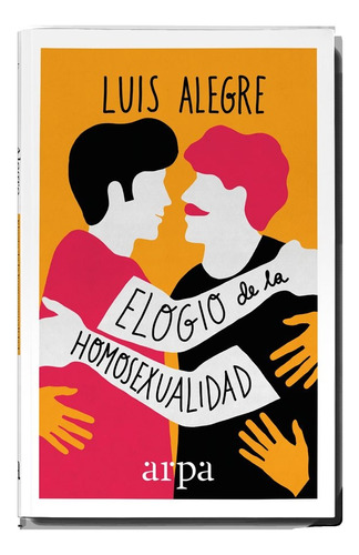 Elogio De La Homosexualidad - Luis Alegre Zahonero