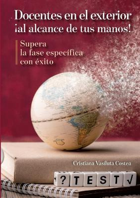 Libro Docentes En El Exterior : !al Alcance De Tus Manos!...