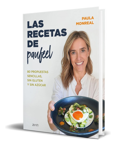 Las Recetas De Paufeel, De Paula Monreal. Editorial Zenith, Tapa Blanda En Español, 2023