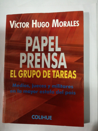 Papel Prensa El Grupo De Tareas Víctor Hugo Morales