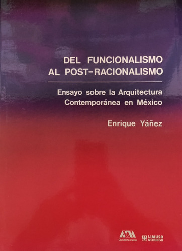 Del Funcionalismo Al Post-racionalismo: Ensayo Sobre La Arq