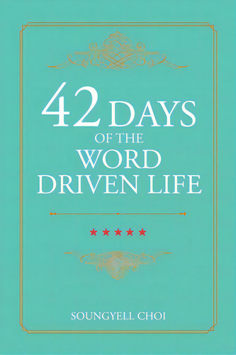42 Days Of The Word Driven Life, De Choi, Soungyell. Editorial Westbow Pr, Tapa Blanda En Inglés