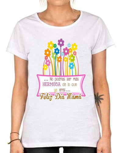 Remera De Mujer Con Frase Mama No Podrias Ser Mas Hermosa