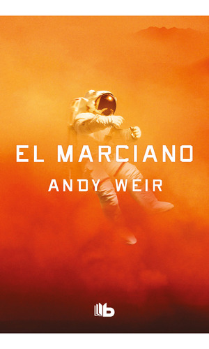 EL MARCIANO, de Weir, Andy. Serie B de Bolsillo, vol. 0.0. Editorial B de Bolsillo, tapa blanda, edición 1.0 en español, 2020