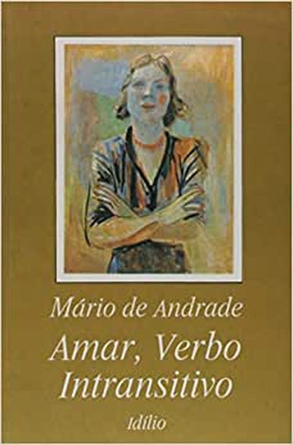 Amar, verbo intransitivo, de Andrade, Mário de. Editora IBC - Instituto Brasileiro de Cultura Ltda, capa mole em português, 2002