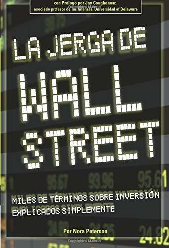 Wall Street Lingo Thousands Of Investment Terms Explained S, de Peterson, N. Editorial Atlantic Publishing Group Inc., tapa blanda en español, 2007