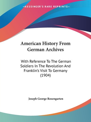 Libro American History From German Archives: With Referen...
