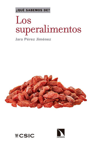 Los Superalimentos, De Jara Perez Jimenez. ¿qué Sabemos De?, Vol. 1. Editorial Consejo Superior De Investigaciones Cientificas, Tapa Blanda En Español