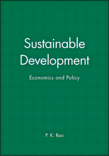 Sustainable Development: Economics And Policy, De Pinninti Krishna Rao., Vol. 1. Editorial John Wiley Sons Ltd, Tapa Blanda En Inglés
