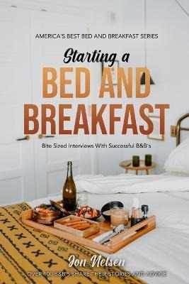 Libro Starting A Bed And Breakfast : Bite Sized Interview...